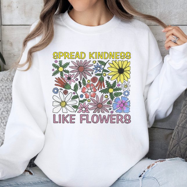 Trendy Floral Spread Kindness Colourful Flowers Sweatshirt (Creator Uploaded)