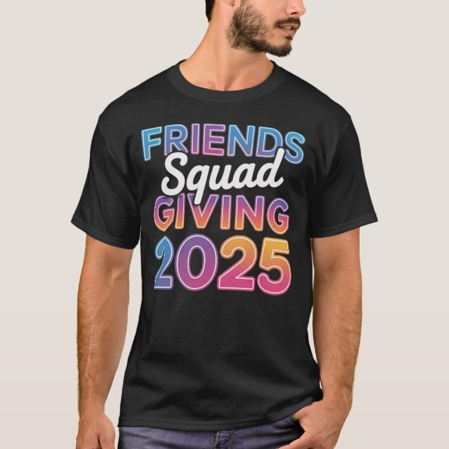 Trendy Friendsgiving 2025 Squad – Colourful Fall  T-Shirt (Front)