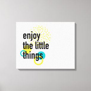 Trendy fun happy design of Enjoy the Lıttle Things Canvas Print