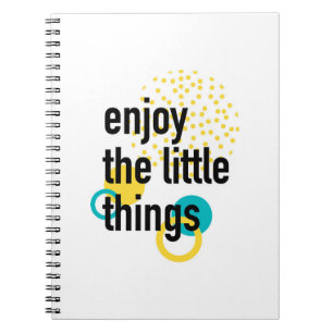 Trendy fun happy design of Enjoy the Lıttle Things Notebook