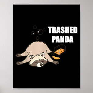 Trendy Funny Trashed Panda Drunk Raccoon Lovers Me Poster