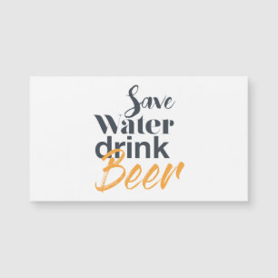 Trendy, funny, urban design Save Water Drink Beer