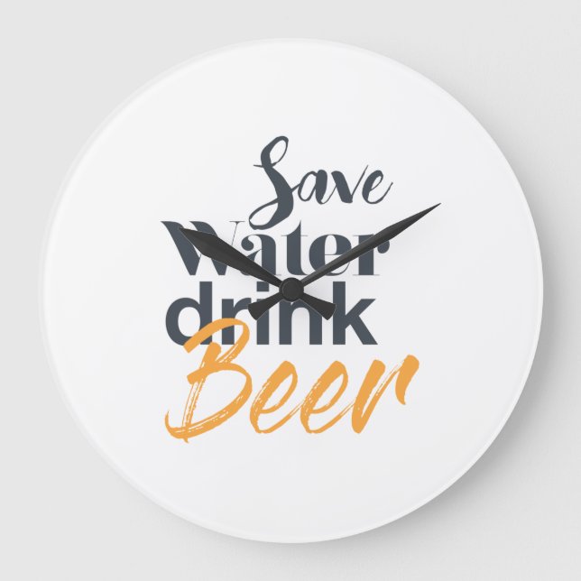 Trendy, funny, urban design Save Water Drink Beer Large Clock (Front)