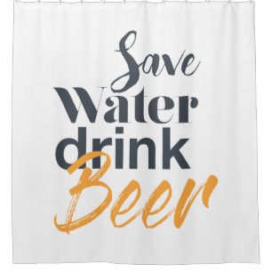 Trendy, funny, urban design Save Water Drink Beer Shower Curtain