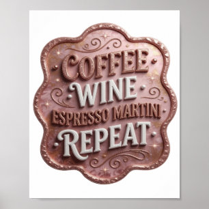 Trendy Gold COFFEE WINE ESPRESSO MARTINI REPEAT Poster