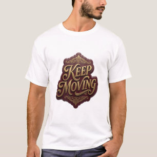 Trendy Gold KEEP MOVING Quote Shirt