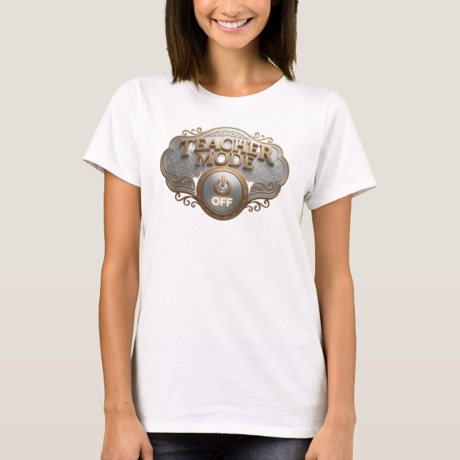 Trendy Gold TEACH MODE OFF Style Statement T-Shirt (Front)