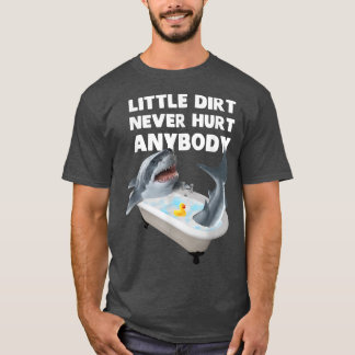 Trendy Graphic Shark Bath Little Dirt Never Hurt A T-Shirt