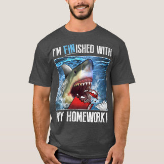 Trendy Graphic Shark Im Finished With My Homework T-Shirt