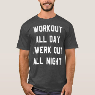 Trendy Graphic Workout All Day Twerk Out All Night T-Shirt