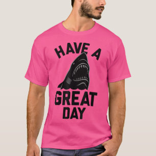 Trendy Have A Great Day Shark Bite  T-Shirt