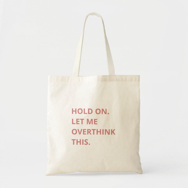 Trendy Hot Pink Hold On Let Me Overthink This Tote Bag (Front)