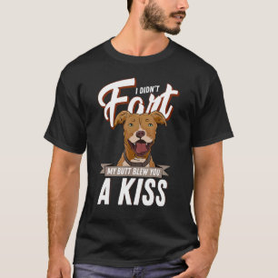 Trendy I Didn't Fart But My Butt Blew You A Kiss T-Shirt