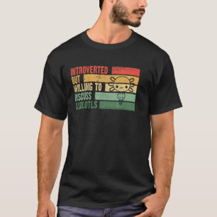 Trendy Introverted But Willing To Discuss AXOLOT T-Shirt