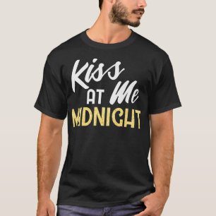 Trendy Kiss Me At Midnight New Years Eve Quote1215 T-Shirt