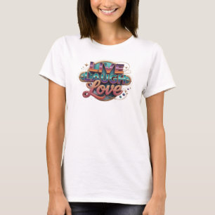 Trendy LIVE LAUGH LOVE Artwork Creation T-Shirt