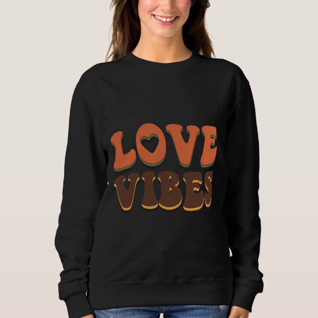 Trendy Love Vibes Valentine Gift Sweatshirt (Front)