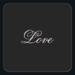 Trendy Love Wedding Calligraphy Script Black Square Sticker<br><div class="desc">You can easily change the fonts and colours. You can also add your logo and the background image as you like.</div>