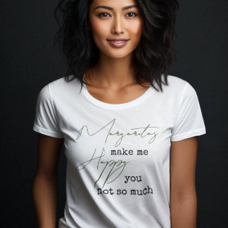 Trendy Margaritas Make Me Happy You Not So Much T-Shirt