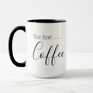 Trendy Minimalist "But first.... Coffee Mug