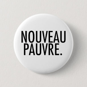 Trendy Nouveau Pauvre Satire on Economy Lifestyle 6 Cm Round Badge