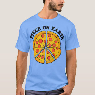 Trendy Piece On Earth Pizza Humour 33275656 T-Shirt
