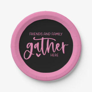 Trendy Pink Black Friends Family Gather Here Quote Paper Plate