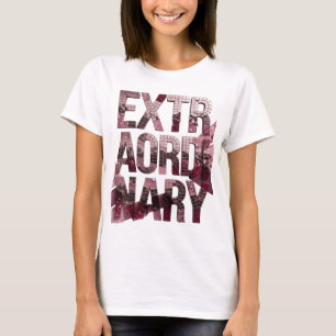Trendy Pink EXTRAORDINARY Custom Design T-Shirt