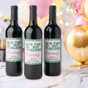 Trendy Pink & Green A Tini Bit Older 30th Birthday Wine Label