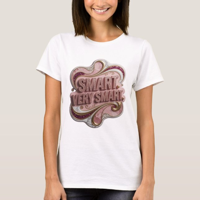Trendy Pink SMART VERY SMART Statement Design T-Shirt (Front)