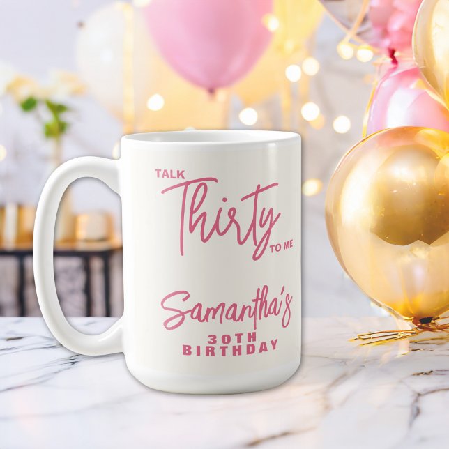 Trendy Pink Talk Thirty To Me 30th Birthday Coffee Mug (Creator Uploaded)