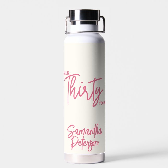 Trendy Pink Talk Thirty To Me 30th Birthday Water Bottle (Back)
