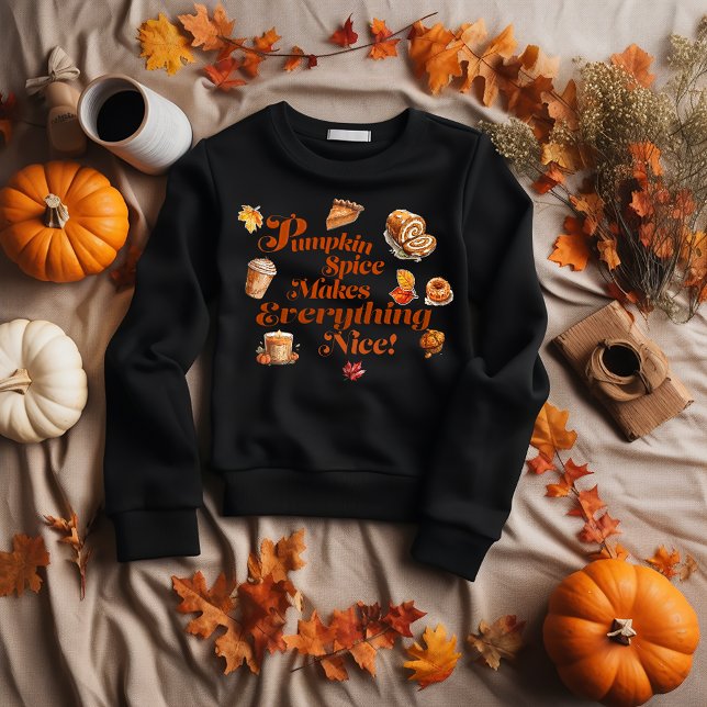 Trendy Pumpkin Spice Makes Everything Nice  Sweatshirt (Adorbs "Pumpkin Spice Makes Everything Nice," Sweatshirt.)