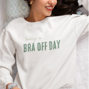 trendy sweatshirt BRA OFF DAY editable gift