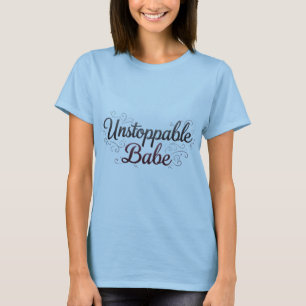 Trendy Unstoppable Babe Print T-Shirt design..