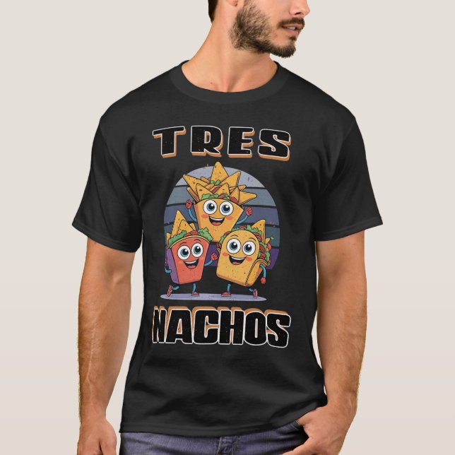 TRES NACHOS T-Shirt (Front)