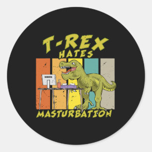 TRex hates masturbation dinosaur hates short arms  Classic Round Sticker