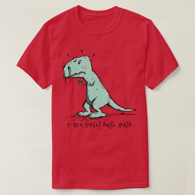 TRex hates Nose Hair T-Shirt (Design Front)