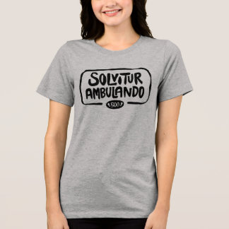 Tri-Blend T-Shirt for Solvitur Ambulando  Shirt