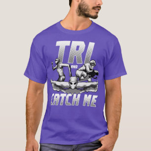 Tri Catch Me TriathlonTriathletes Run Bike Swim Gi T-Shirt