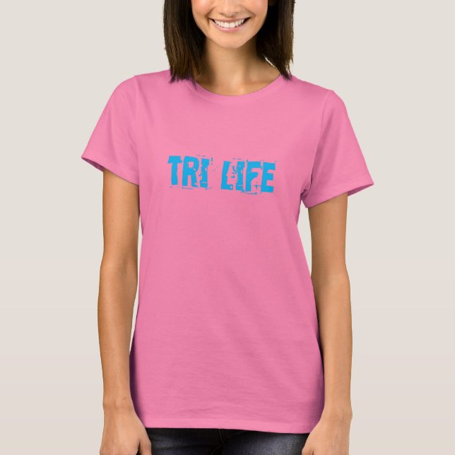 tri life swim bike run shirt (Front)
