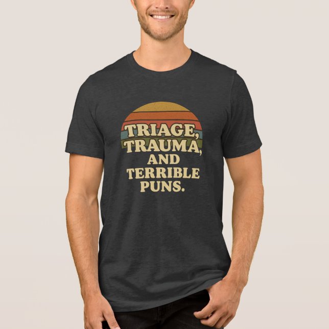 Triage Trauma and Terrible Puns Retro Nurse Humour Tri-Blend Shirt (Front)