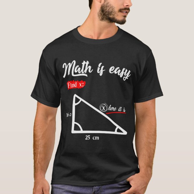 Triangle Geometry Math Is Easy Find X Here It Is T-Shirt (Front)