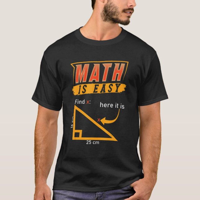 Triangle Geometry Math Is Easy Find X Here It Is T-Shirt (Front)