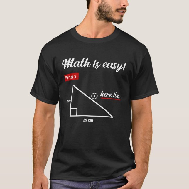 Triangle Geometry Math Is Easy Find X Here It Is T-Shirt (Front)