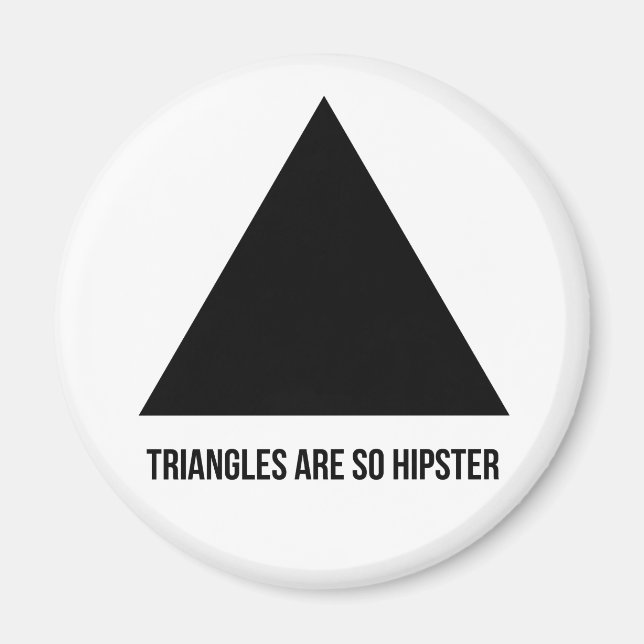 triangles are so hipster magnet (Front)