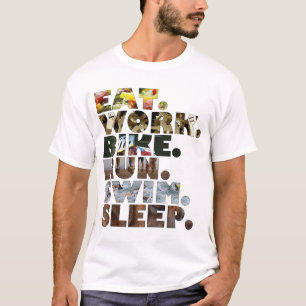 Triathlete Eat Work Bike Run Swim Sleep Daily Life T-Shirt
