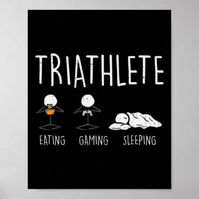 Triathlete Stickman Eat Video Game Sleep Funny Gam Poster (Front)