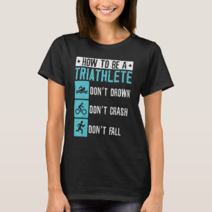 Triathlon Athlete Endurance Triathlete Swim Bike R T-Shirt