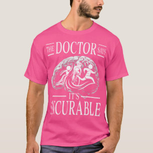 Triathlon Brain The Doctor Says It'S Incurable T-Shirt